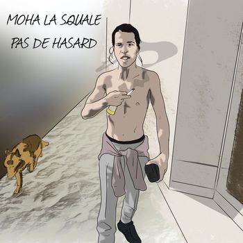Moha La Squale - Pas de hasard (Explicit)