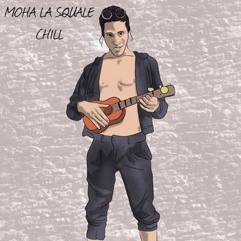 Moha La Squale - Chill (Explicit)
