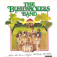 The Bushwackers Band - And the Band Played Waltzing Matilda