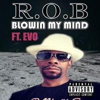 R.O.B - Blowin' My Mind (Explicit)