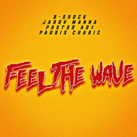 B-Shock - Feel the Wave (feat. Jarry Manna, Pastor Ad3 & Parris Chariz)