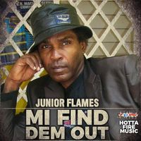 Junior Flames - Mi Find Dem Out