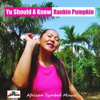 Rankin Pumpkin - Yu Should A Know - Single