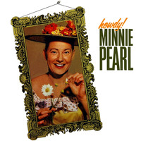 Minnie Pearl - Howdy!