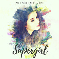 Max Oazo feat. CAMI - Supergirl