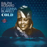 Ralphi Rosario feat. Donna Blakely - Cold (Remixes)