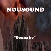 NOUSOUND - Gonna Be