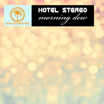 Hotel Stereo - Morning Dew