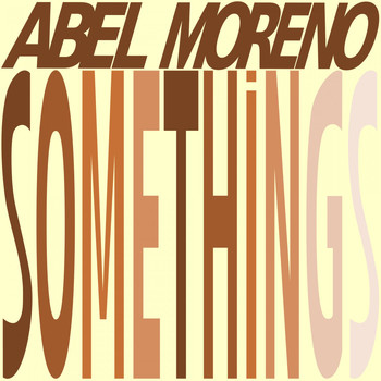 Abel Moreno - Somethings