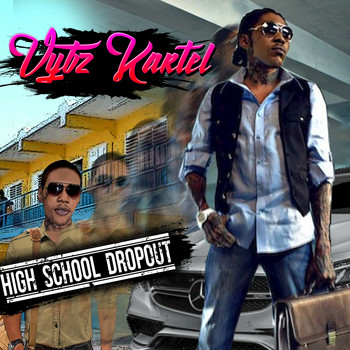 Vybz Kartel - High School Dropout (Explicit)