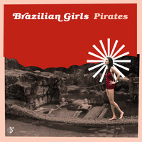 Brazilian Girls - Pirates