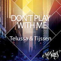 Telussa & Tijssen - Don't Play with Me