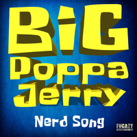 Big Poppa Jerry - Nerd Song