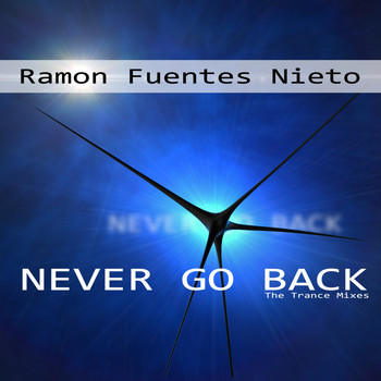 Ramon Fuentes Nieto - Never Go Back (The Trance Mixes)