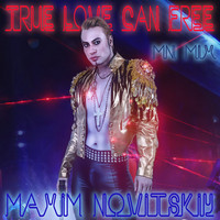 Maxim Novitskiy - True Love Can Free (Mn Mix)