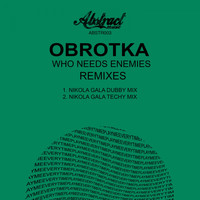 Obrotka - Who Needs Enemies (Remixes)