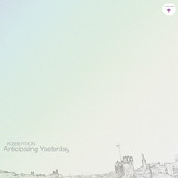 Robbie Fithon - Anticipating Yesterday