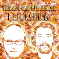 Timmy D & DJ Bullskull - Dark-Activity