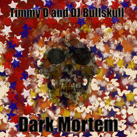 Timmy D & DJ Bullskull - Dark-Mortem