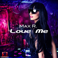 Max R. - Love Me