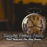 Angsty Young Fresh - Hard Times and Lies Stay Forever