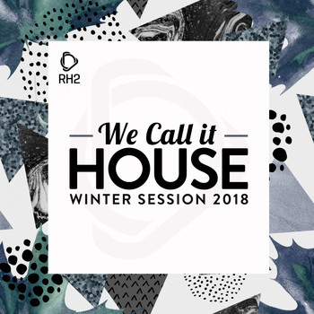 Various Artists - We Call It House - Winter Session 2018