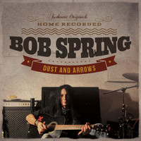 Bob Spring - Dust and Arrows