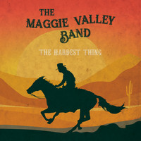 The Maggie Valley Band - The Hardest Thing