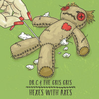 Dr. C & the Gris Gris - Hexes with Axes