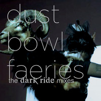 Dust Bowl Faeries - The Dark Ride Mixes