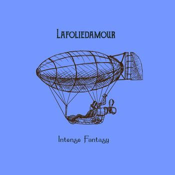 Lafoliedamour - Intense Fantasy
