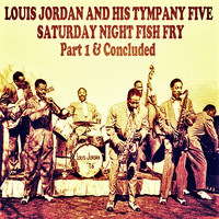 Louis Jordan and his Tympany Five - Saturday Night Fish Fry (Part 1 & Concluded)