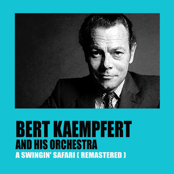 Bert Kaempfert And His Orchestra - A Swingin' Safari (Remastered)