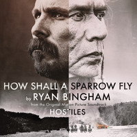 Ryan Bingham - How Shall A Sparrow Fly (From "Hostiles" Soundtrack)