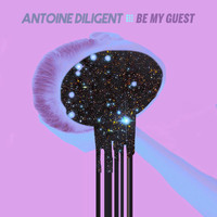 Antoine Diligent - Be My Guest
