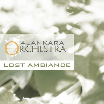 Alankara - Lost Ambience (Alankara Orchestra)