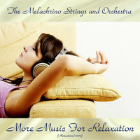 The Melachrino Strings and Orchestra - More Music For Relaxation (Remastered 2017)