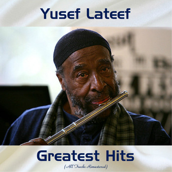 Yusef Lateef - Yusef Lateef Greatest Hits (All Tracks Remastered)