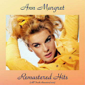 Ann Margret - Remastered Hits (All Tracks Remastered 2017)