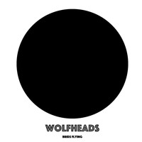 Wolfheads - Brids Flying