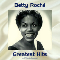 Betty Roché - Betty Roché Greatest Hits (All Tracks Remastered)