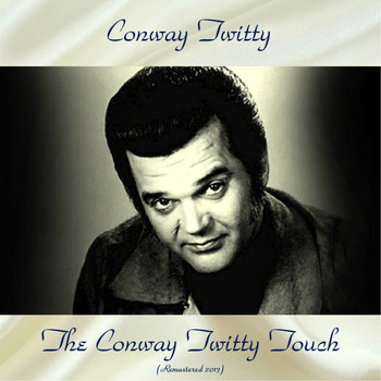 Conway Twitty - The Conway Twitty Touch (Remastered 2017)