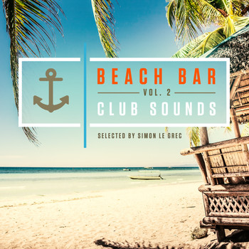 Various Artists - Beach Bar, Club Sounds Vol. 2 (Selected by Simon Le Grec)