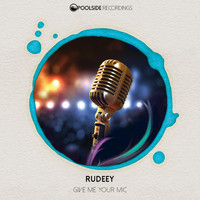 Rudeey - Give Me Your Mic