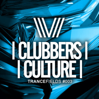 Various Artists - Clubbers Culture: Trancefields #003