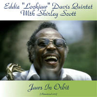 Eddie "Lockjaw" Davis Quintet With Shirley Scott - Jaws In Orbit (Remastered 2017)