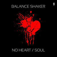 Balance Shaker - No Heart / Soul