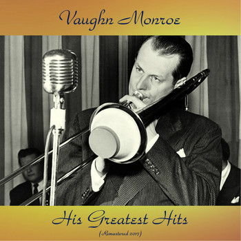 Vaughn Monroe - His Greatest Hits (Remastered 2017)