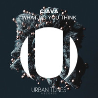 Ciava - What Do You Think