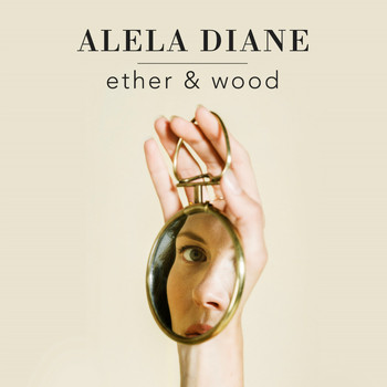 Alela Diane - Ether & Wood